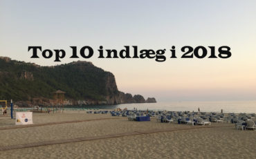 top 10 indlæg i 2018, praktik i tyrkiet, tyrkiet er et farligt land, shopping i alanya, udlandsdansker og venskaber, alanya blog, alanya blogger, tyrkiet blog, tyrkiet blogger, hverdagen i tyrkiet, dansk i tyrkiet, danske rejseblogs